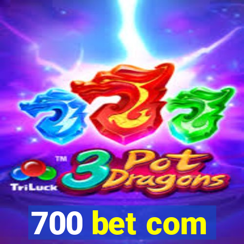 700 bet com